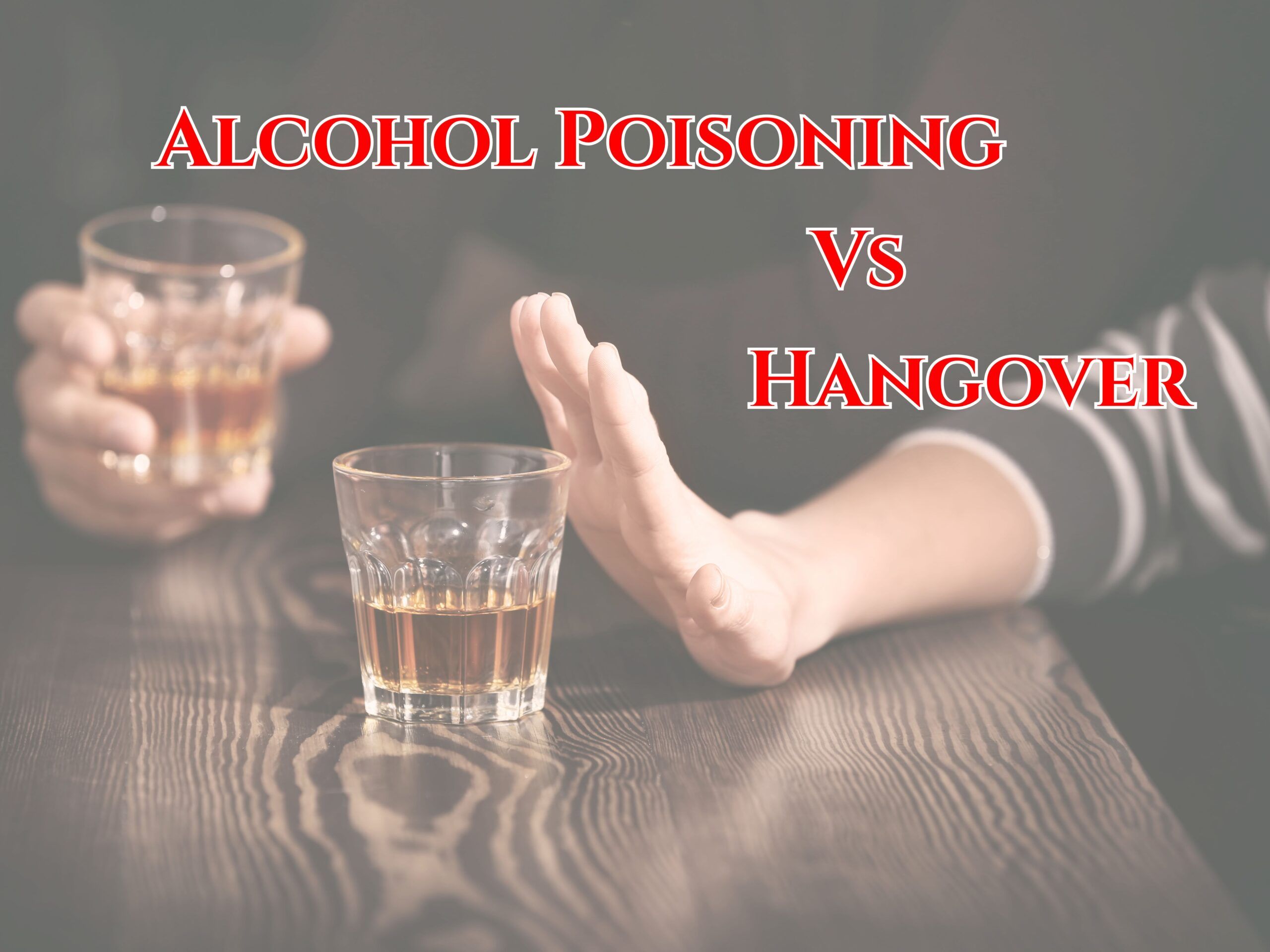 Alcohol Poisoning vs Hangover