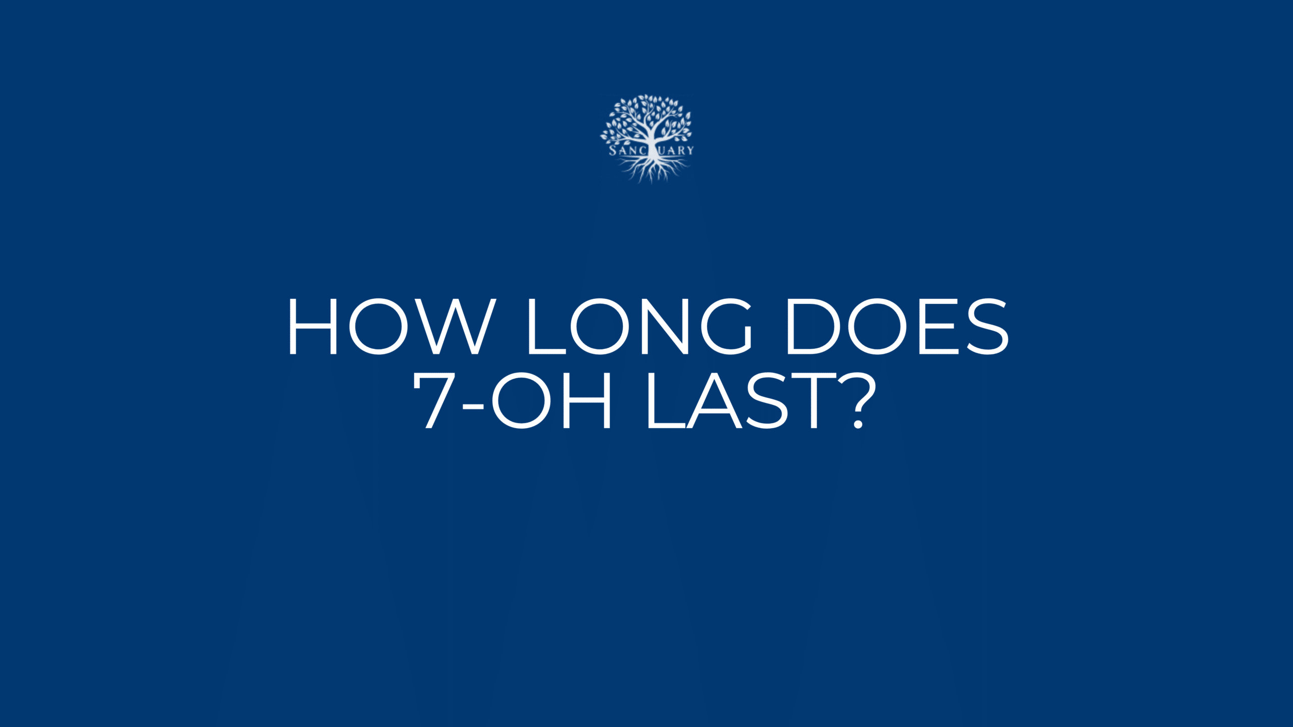 How long does 7oh last?
