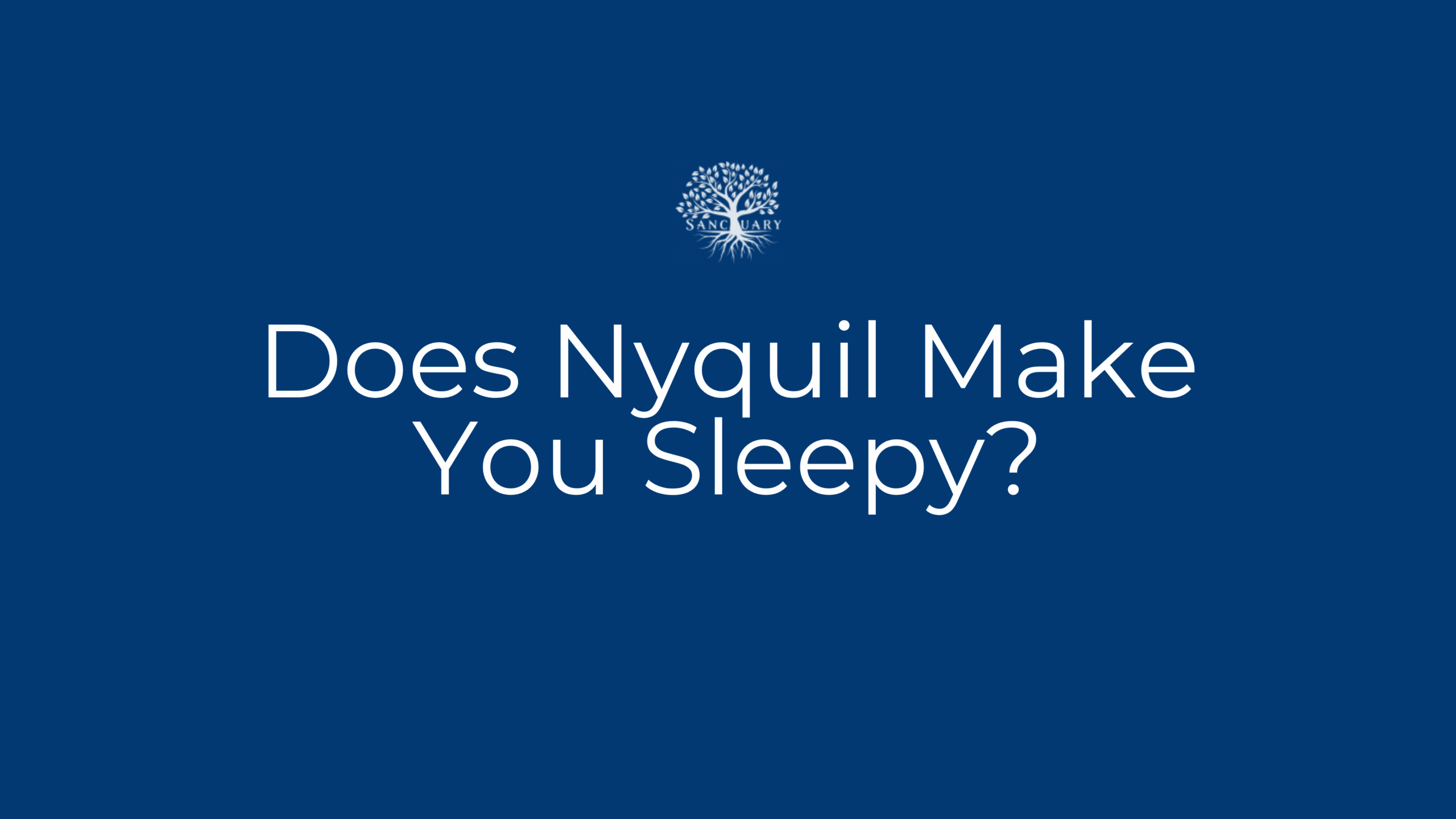 Does Nyquil Make You Sleepy?