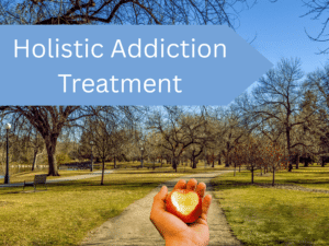 Holistic Addiction Treatment
