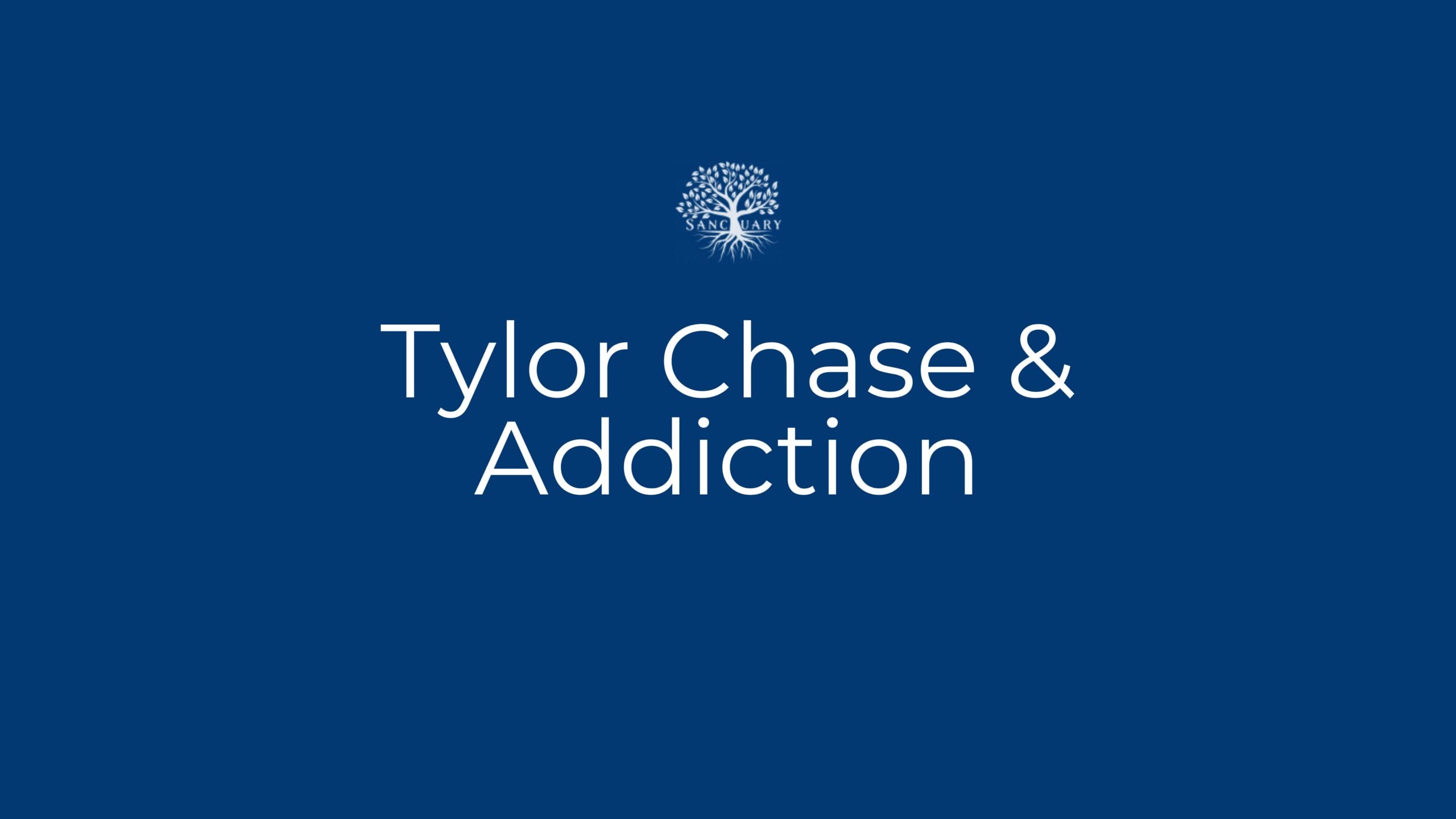 Tylor Chase & Addiction Blog