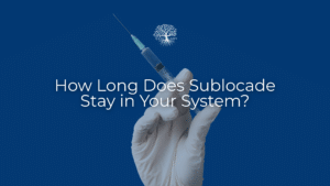 how long does sublocade stay in your system?