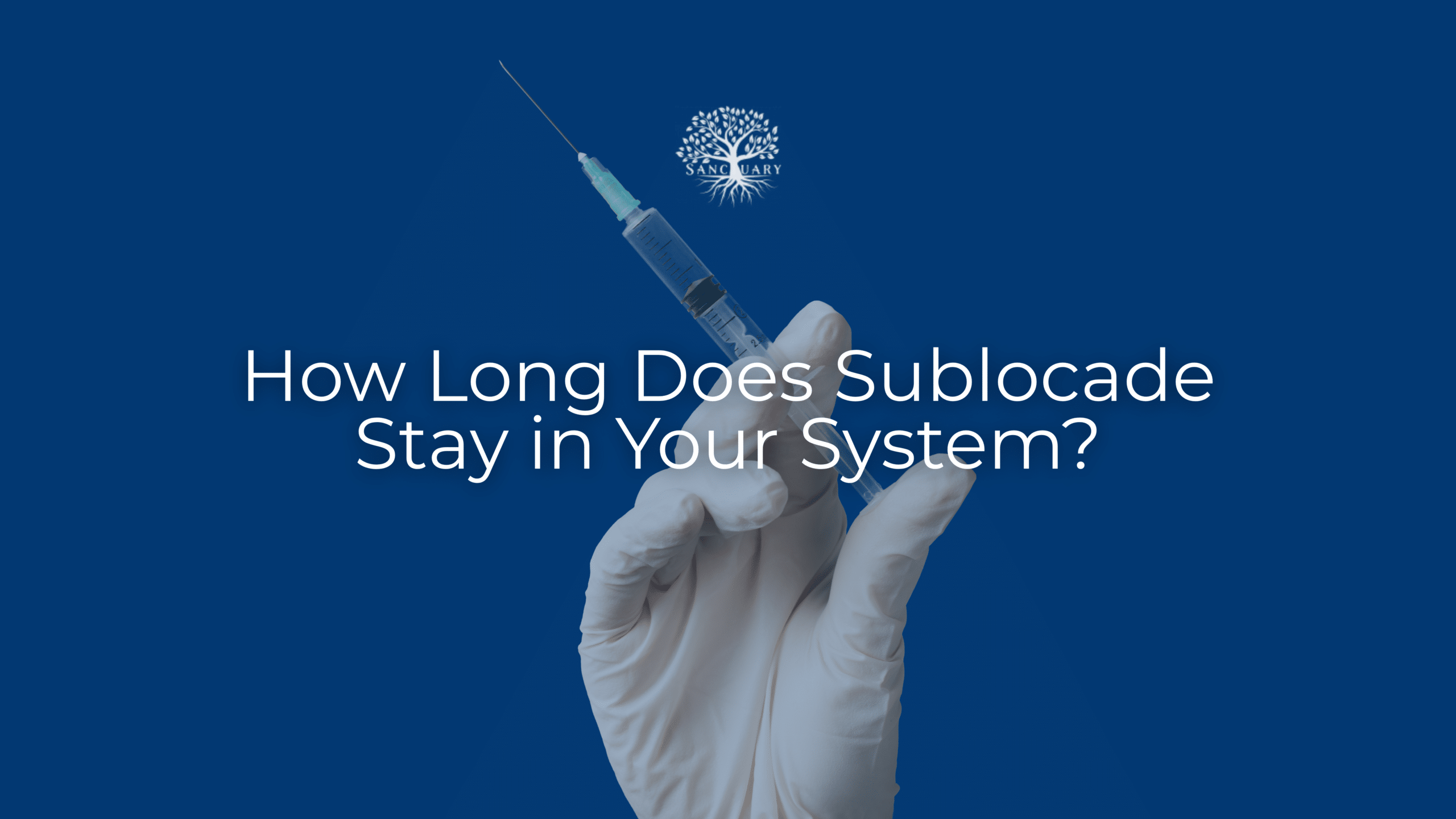 how long does sublocade stay in your system?