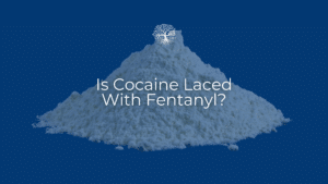 is cocaine laced with fentanyl? | Sanctuary Treatment Center Blog
